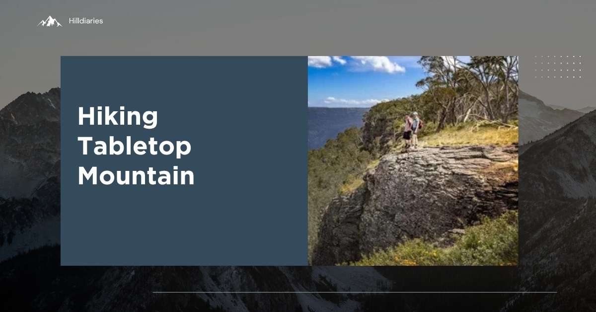 Hiking Tabletop Mountain