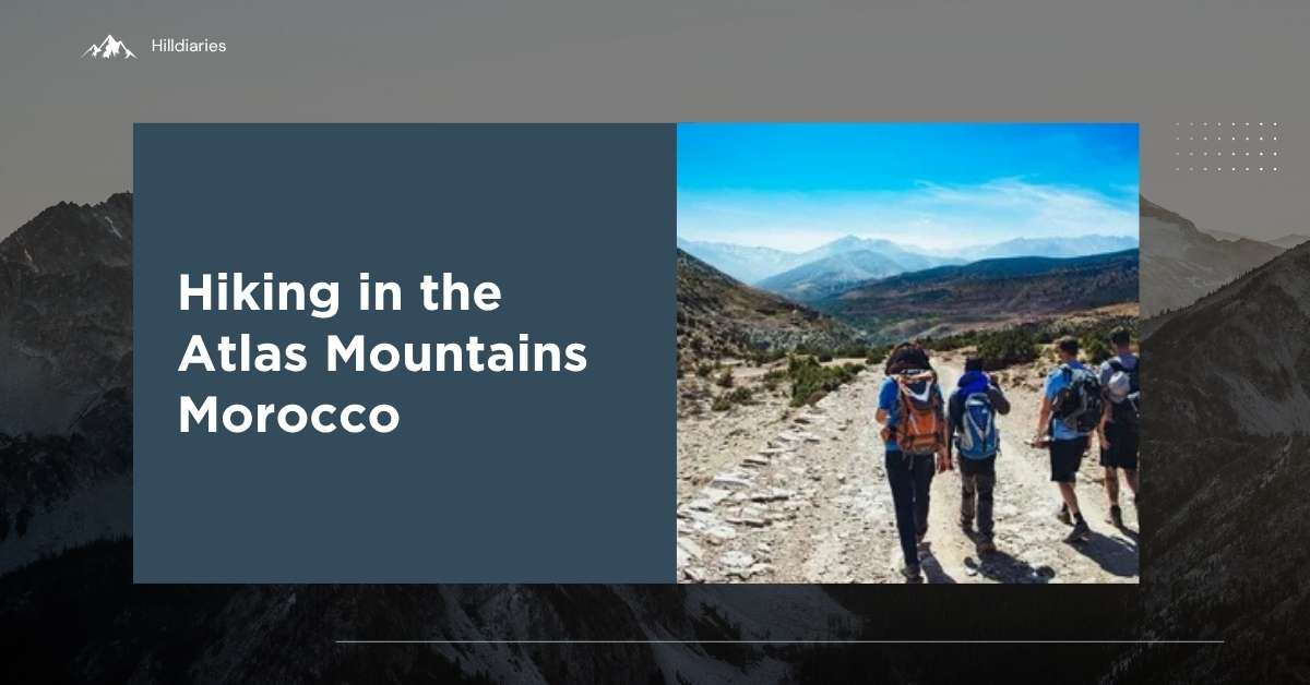 Hiking in the Atlas Mountains Morocco